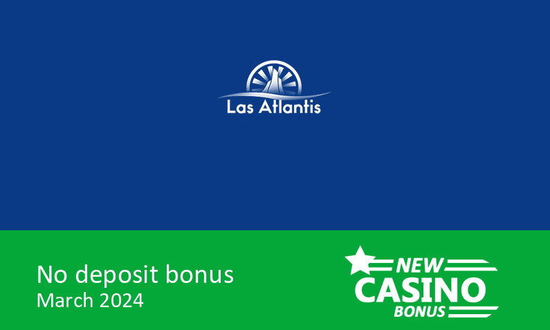 Latest bonus before deposit from Las Atlantis